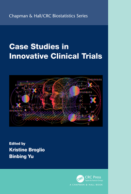 Case Studies in Innovative Clinical Trials (Chapman & Hall/CRC Biostatistics) Cover Image