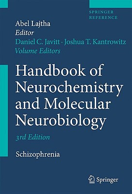 Handbook of Neurochemistry and Molecular Neurobiology: Schizophrenia By Daniel C. Javitt (Editor), Abel Lajtha (Editor in Chief), Joshua Kantrowitz (Editor) Cover Image