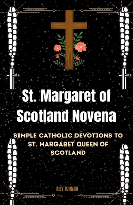 St. Margaret of Scotland Novena: Simple Catholic Devotions to St. Margaret Queen of Scotland Cover Image