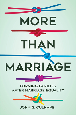 More Than Marriage: Forming Families after Marriage Equality Cover Image