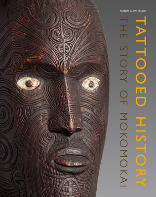 Tattooed History: The Story of Mokomokai By Robert Kirkwood Paterson Cover Image
