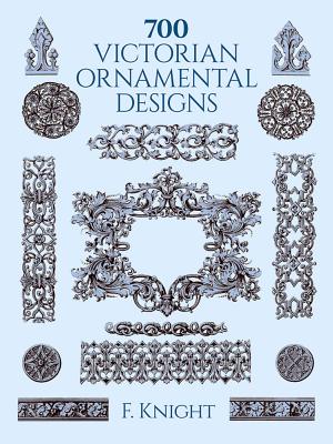 700 Victorian Ornamental Designs (Dover Pictorial Archive) By F. Knight Cover Image