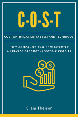 C-O-S-T: Cost Optimization System and Technique By Craig Theisen Cover Image