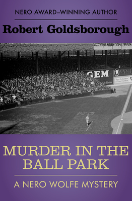 Murder in the Ball Park (Nero Wolfe Mysteries #9) By Robert Goldsborough Cover Image