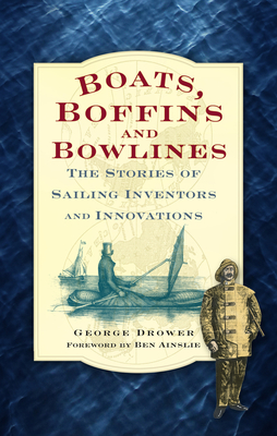Boats, Boffins and Bowlines: The Stories of Sailing Inventors and Innovations