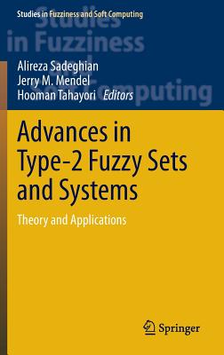 Advances in Type-2 Fuzzy Sets and Systems: Theory and Applications (Studies in Fuzziness and Soft Computing #301)