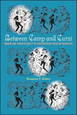 Between Camp and Cursi: Humor and Homosexuality in Contemporary Mexican Narrative (Suny Series) Cover Image
