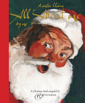 Santa Claus: All About Me By Juliette Atkinson, John Atkinson (Illustrator) Cover Image