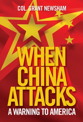 When China Attacks: A Warning to America By Grant Newsham Cover Image