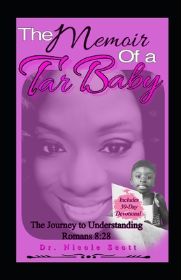 The Memoir of a Tar Baby: The Journey to Understanding Romans 8:28 Cover Image