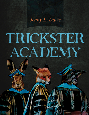 Trickster Academy (Sun Tracks  #89) By Jenny L. Davis Cover Image