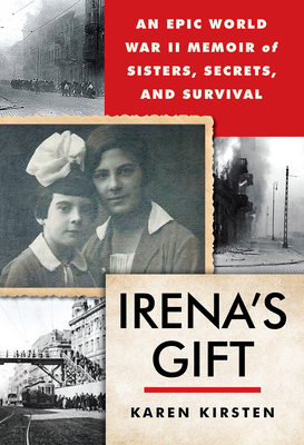 Irena's Gift: An Epic WWII Memoir of Sisters, Secrets, and Survival Cover Image