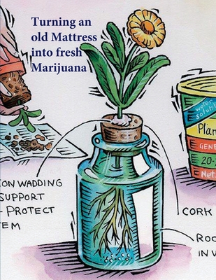 Turning an old Mattress into fresh Marijuana By Student Books Cover Image