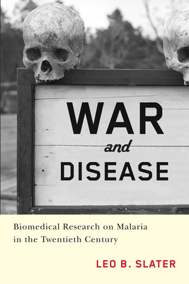 War and Disease: Biomedical Research on Malaria in the Twentieth Century (Critical Issues in Health and Medicine)