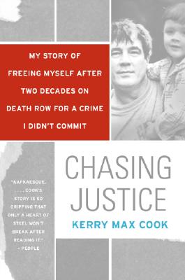 Chasing Justice: My Story of Freeing Myself After Two Decades on Death Row for a Crime I Didn’t Commit By Kerry Max Cook Cover Image