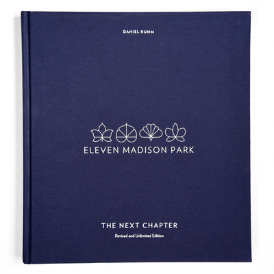 Eleven Madison Park: The Next Chapter, Revised and Unlimited Edition: [A Cookbook] By Daniel Humm, Francesco Tonelli (Photographs by), Janice Barnes (Illustrator) Cover Image