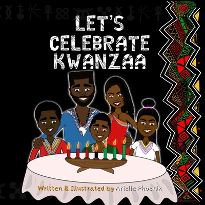 Let's Celebrate Kwanzaa!: An Introduction To The Pan-Afrikan Holiday, Kwanzaa, For The Whole Family By Arielle Phoenix (Illustrator), Arielle Phoenix Cover Image