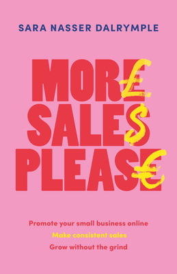 More Sales Please: Promote Your Small Business Online, Make Consistent Sales, Grow Without the Grind Cover Image