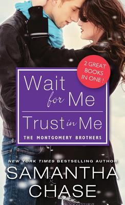 Wait for Me / Trust in Me (Montgomery Brothers) By Samantha Chase Cover Image