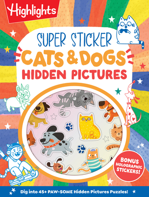 Super Sticker Cats & Dogs Hidden Pictures: Animal Sticker Book with Hidden Pictures Puzzles, Adorable Cat and Dog Scenes, Eye-Catching Foil Stickers for Kids Ages 6-9 (Super Sticker Hidden Pictures)