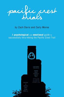 Pacific Crest Trials: A Psychological and Emotional Guide to Successfully Thru-Hiking the Pacific Crest Trail Cover Image