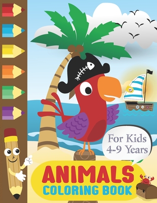 Animals Coloring Books for Kids 4-9 Years: A Fun Coloring Gift Book for Young Kids who Loves Cute Animals (Kids Coloring Activity Books #1)