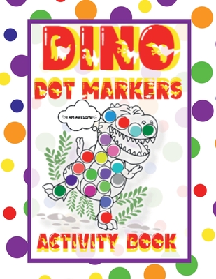 Dino Dot Markers Activity Book: Dot Markers Activity Book Learn Alphabet, Numbers and Colors Activity level for Preschool Kindergarten Boys Girls By Humble Abode Ministries Cover Image