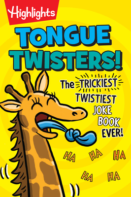 Tongue Twisters!: The Trickiest, Twistiest Joke Book Ever (Highlights Laugh Attack! Joke Books)