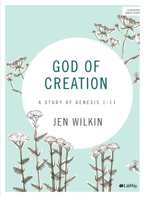 God of Creation - Bible Study Book Revised: A Study of Genesis 1-11 By Jen Wilkin Cover Image