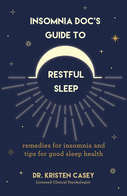 Insomnia Doc's Guide to Restful Sleep: Remedies for Insomnia and Tips for Good Sleep Health (Lack of Sleep or Sleep Deprivation Help) cover