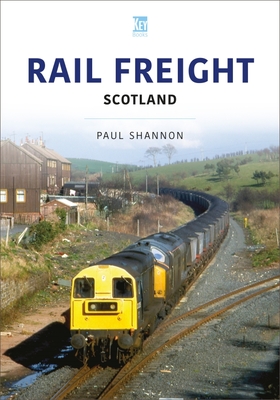 Rail Freight: Scotland By Paul Shannon Cover Image