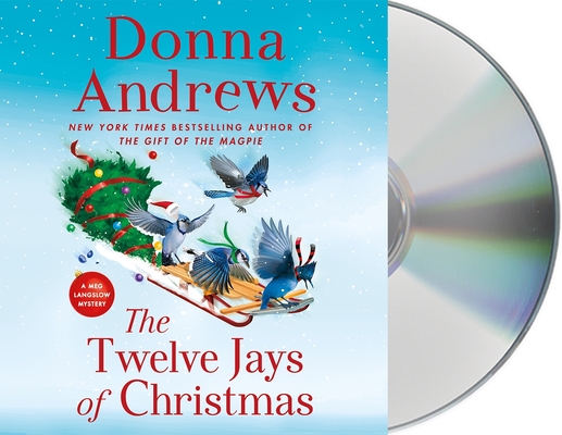 The Twelve Jays of Christmas: A Meg Langslow Mystery (Meg Langslow Mysteries #30) By Donna Andrews, Bernadette Dunne (Read by) Cover Image