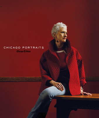 Chicago Portraits By Chicago Tribune, Michael Zajakowski (Introduction by), Rick Kogan (Foreword by) Cover Image