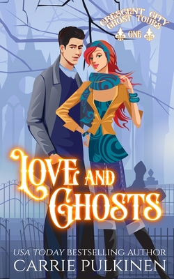 Love and Ghosts (Crescent City Ghost Tours #1)