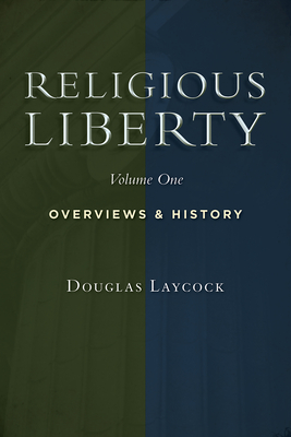 Religious Liberty, Vol. 1: Overviews and History (Emory University Studies in Law and Religion (Euslr))