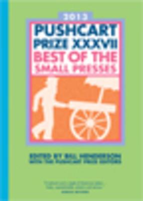 The Pushcart Prize XXXVII: Best of the Small Presses 2013 Edition (The Pushcart Prize Anthologies #37)