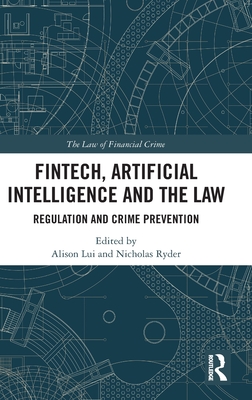 FinTech, Artificial Intelligence and the Law: Regulation and Crime Prevention (Law of Financial Crime) Cover Image