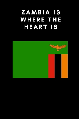 Zambia is where the heart is: Country Flag A5 Notebook to write in with 120 pages Cover Image