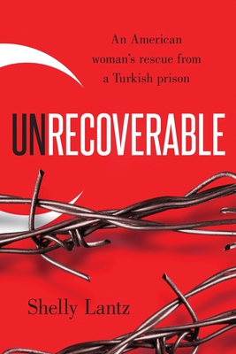 Unrecoverable: An American woman's rescue from a Turkish prison