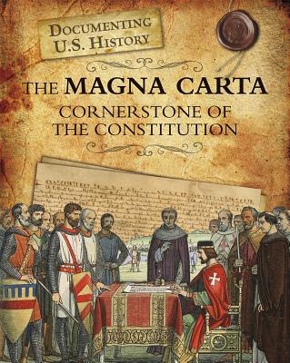The Magna Carta: Cornerstone of the Constitution (Documenting U.S. History) cover