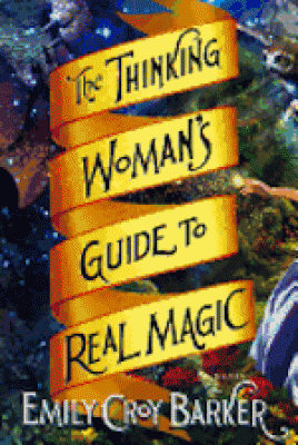 Cover Image for The Thinking Woman's Guide to Real Magic: A Novel
