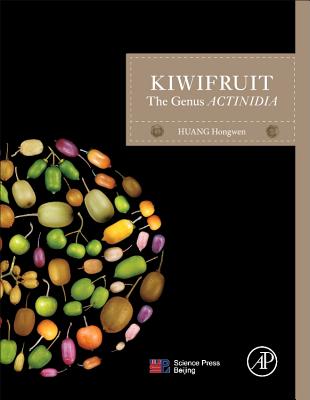 Kiwifruit: The Genus Actinidia By Hongwen Huang Cover Image