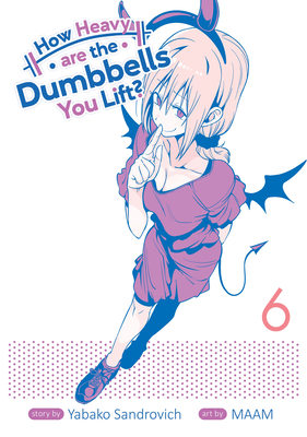 How Heavy are the Dumbbells You Lift? Vol. 6 Cover Image