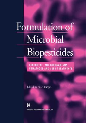 Formulation of Microbial Biopesticides: Beneficial Microorganisms, Nematodes and Seed Treatments Cover Image