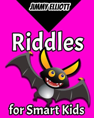 Riddles for Smart Kids: Funny Jokes, Brain Teasers And Trick Questions For Smart Kids To Enjoy With The Whole Family, Engaging Problems And Ri Cover Image