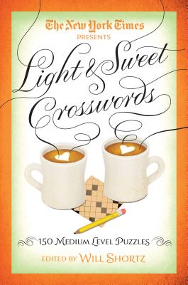 The New York Times Light & Sweet Crosswords: 150 Medium-Level Puzzles Cover Image