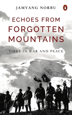 Echoes from Forgotten Mountains: Tibet in War and Peace Cover Image