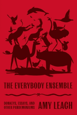 The Everybody Ensemble: Donkeys, Essays, and Other Pandemoniums Cover Image