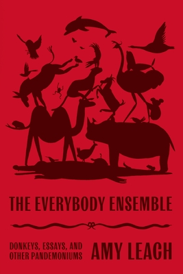 The Everybody Ensemble: Donkeys, Essays, and Other Pandemoniums