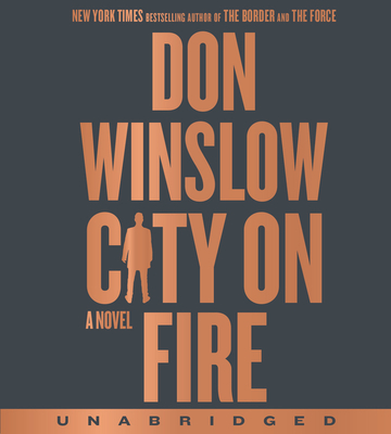 City on Fire CD: A Novel By Don Winslow, Ari Fliakos (Read by) Cover Image
